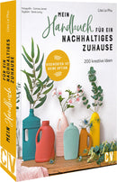 Mein Handbuch für ein nachhaltiges Zuhause 200 kreative Ideen