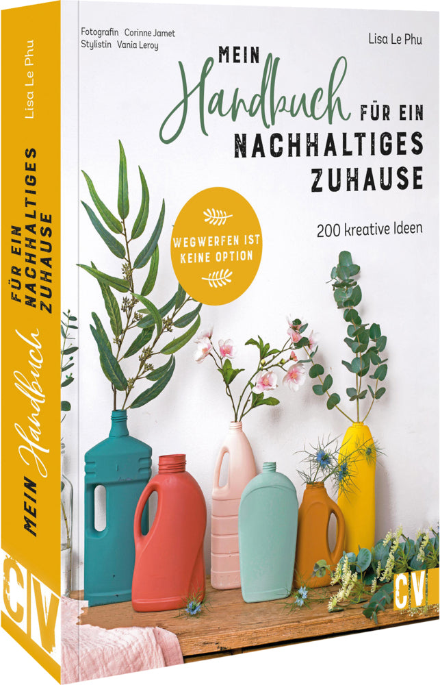 Mein Handbuch für ein nachhaltiges Zuhause 200 kreative Ideen