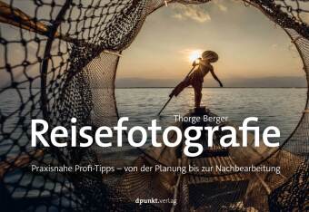 Reisefotografie Praxisnahe Profi-Tipps