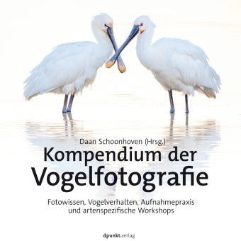 Kompendium der Vogelfotografie Fotowissen, Vogelverhalten, Aufnahmepraxis