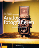 Analog fotografieren Der praktische Einstieg