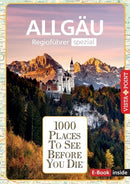 Reiseführer Allgäu. Regioführer inklusive Ebook. Ausflugsziele, Sehenswürdigkeiten,