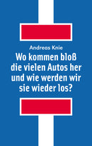 Wo kommen bloß die vielen Autos her - und wie werden wir sie wieder los