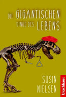 Die gigantischen Dinge des Lebens