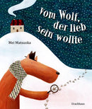 Vom Wolf, der lieb sein wollte