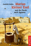 Marias kleiner Esel und die Flucht nach Ägypten