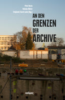 An den Grenzen der Archive