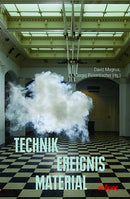 Technik – Ereignis – Material