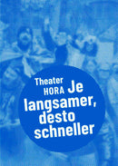 Theater HORA – Je langsamer, desto schneller