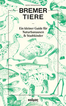 Bremer Tiere Ein kleiner Guide für Naturbanausen und Stadtkinder