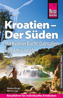 Reiseführer Kroatien - Der Süden: Kvarner Bucht, Dalmatien, Adriaküste