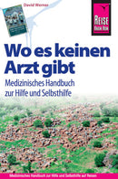 Reise Know-How, Wo es keinen Arzt gibt - Medizinisches Handbuch