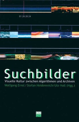 Suchbilder Visuelle Kultur zwischen Algorithmen und Archiven