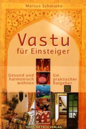 Vastu für Einsteiger Gesund und harmonisch wohnen.