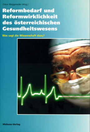 Reformbedarf und Reformwirklichkeit des österreichischen Gesundheitswesens