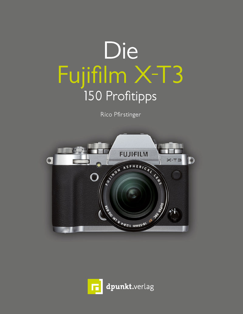 Die Fujifilm X-T3- 150 Profitipps