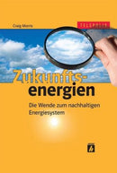 Zukunftsenergien Die Wende zum nachhaltigen Energiesystem