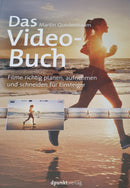 Das Video-Buch Filme richtig planen, aufnehmen und schneiden