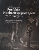Perfekte Hochzeitsreportagen mit System, Grundlagen, Storytelling, Expertenwissen