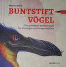 Buntstiftvögel Die gefiederte Zeichenschule für Einsteiger und Fortgeschrittene