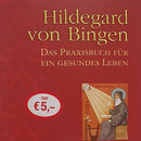 Hildegard von Bingen-Das Praxisbuch für ein gesundes Leben
