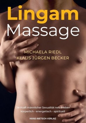 Lingam-Massage Entdecke die Quellen der männlichen Liebeslust