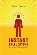 Instant Erleuchtung Schnell, tief und sexy