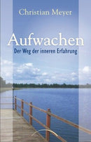 Aufwachen -Der Weg der inneren Erfahrung