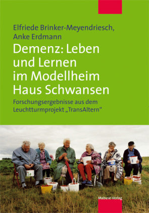 Demenz: Lernkultur und Versorgung im Modellheim Haus Schwansen