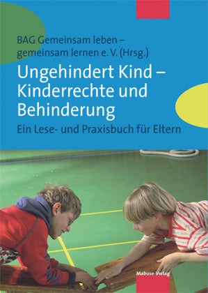 Ungehindert Kind - Kinderrechte und Behinderung