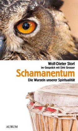 Schamanentum- Die Wurzeln unserer Spiritualität