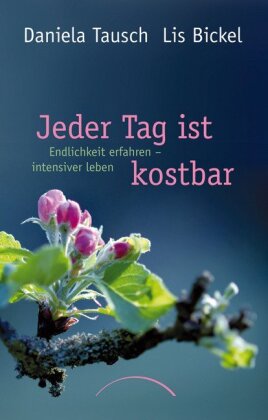 Jeder Tag ist kostbar