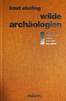 Wilde Archäologien 1