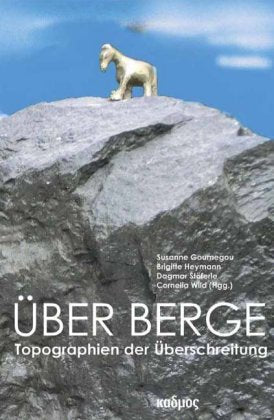 Über Berge- Topographien der Überschreitung