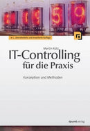 IT-Controlling für die Praxis-Konzeption und Methoden