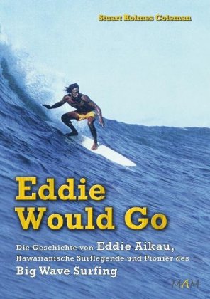 Eddie Would Go-Die Geschichte von Eddie Aikau