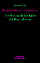 Demokratie als Lebensform Die Welt nach der Krise des Kapitalismus