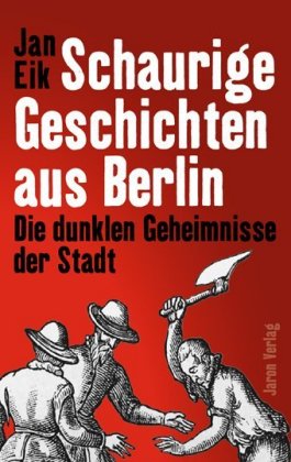 Schaurige Geschichten aus Berlin Die dunklen Geheimnisse der Stadt