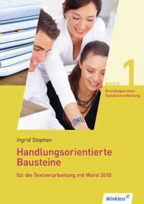 Handlungsorientierte Bausteine für die Textverarbeitung mit Word 2010, m. CD-ROM