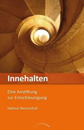 Innehalten- Eine Anstiftung zur Entschleunigung