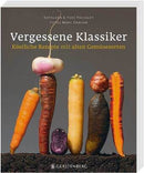 Vergessene Klassiker-Köstliche Rezepte mit alten Gemüsesorten