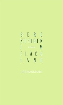 Bergsteigen im Flachland Roman