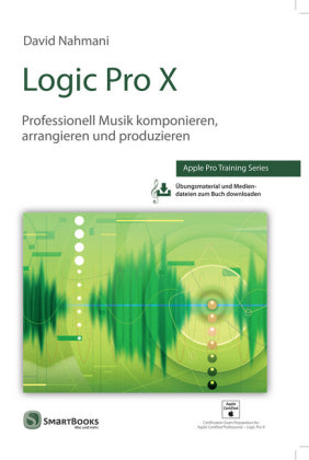 Logic Pro X-Professionell Musik komponieren, arrangieren und produzieren