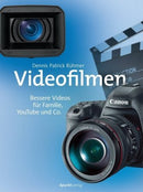 Videofilmen -Bessere Videos für Familie, YouTube und Co.