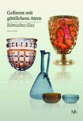 Geformt mit göttlichem Atem Römisches Glas