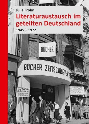 Literaturaustausch im geteilten Deutschland 1945-1972