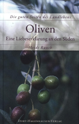 Oliven -Eine Liebeserklärung an den Süden