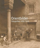 Orientbilder Fotografien 1850-1910