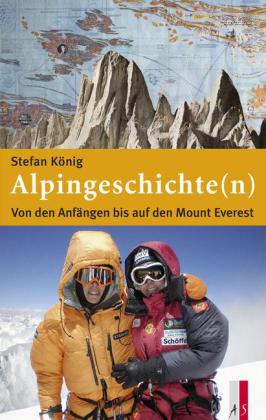 Alpingeschichte(n)-Von den Anfängen bis auf den Mount Everest