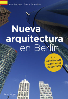 Nueva arquitectura en Berlín Los edificios más importantes desde 1989